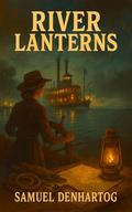 River Lanterns by Samuel DenHartog
