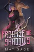 Promise Me Shadows (To the Cruel Gods #3) by May Sage