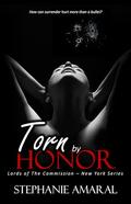 Torn by Honor by Stephanie Amaral