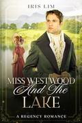 Miss Westwood and the Lake (Beniton Hall #6) by Iris Lim