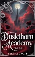 Duskthorn Academy: Year 1 by Serena Cross