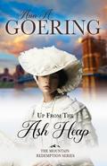 Up From the Ash Heap (Mountain Redemption #1) by Ann A. Goering
