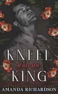 Kneel with the King: A Dark Standalone Romance by Amanda Richardson