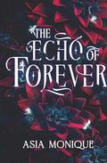 The Echo of Forever: A Secret Society Romance by Asia Monique