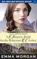 A Surprise Bride for the Reluctant Cowboy: Mail Order Bride Historical Romance by Emma Morgan