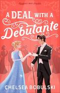 A Deal with a Debutante  by Chelsea Bobulski