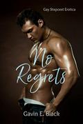 No Regrets: Gay Stepcest Erotica by Gavin E. Black