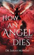 How an Angel Dies: Wrath by Sarah Monday