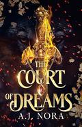 The Court of Dreams (Kingdoms of Kaelum #1) by A.J. Nora