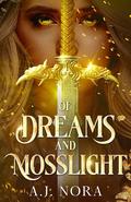 Of Dreams and Mosslight (Kingdoms of Kaelum #2) by A.J. Nora