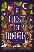A Nest of Magic by Kate Moseman