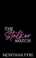 The Stalker Match: A Dark Mafia Rom Com (Mafia Matchmaker #2) by Montana Fyre
