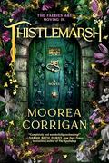 Thistlemarsh by Moorea Corrigan