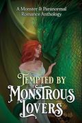 Tempted by Monstrous Lovers: A Monster & Paranormal Romance Anthology by Elisse Hay