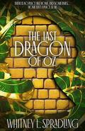 The Last Dragon of Oz by Whitney L. Spradling