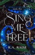Sing Me Free: A Why Choose Fantasy Romance by R.A. Raine