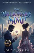 The Billionaire Simp by Jobic Chakalisa