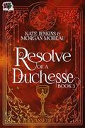 Resolve of a Duchesse (Vassetre #3) by Morgan Moreau