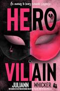 Hero & Villain: An Enemies to Lovers Romantic Suspense, the complete getting revenge on my billionaire arch-nemesis duology by Juliann Whicker