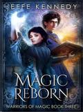 Magic Reborn  (Warriors of Magic #3) by Jeffe Kennedy