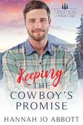 Keeping The Cowboy's Promise by Hannah Jo Abbott