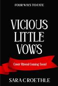 Vicious Little Vows (Four Ways to Fate #5) by Sara C. Roethle