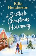 A Scottish Christmas Hideaway by Ellie Henderson