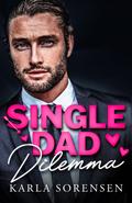 Single Dad Dilemma by Karla Sorensen