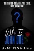 Who Is John Doe? by J.O. Mantel