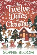 The Twelve Dates of Christmas (Happily Ever After Lane #2) by Sophie Bloom