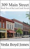 309 Main Street: Book Two of the Lost Creek Novels by Veda Boyd Jones