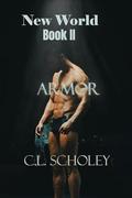 Armor: New World, Book II by C.L. Scholey