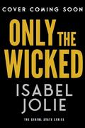 Only the Wicked (The Sinful State #1) by Isabel Jolie