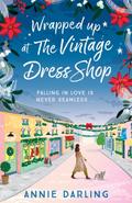 Wrapped Up at the Vintage Dress Shop: Curl up with this uplifting, cozy and hilarious winter read for 2025 by Annie Darling