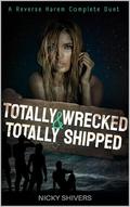 Totally Shipped and Totally Wrecked: A Complete Reverse Harem Duet by Nicky Shivers