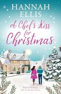 A Chef's Kiss for Christmas: A feel-good festive escape (Christmas in the Cotswolds #2) by Hannah Ellis