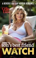 Letting My Son's Best Friend Watch: A Reverse Age Gap Voyeur Romance (Letting Him Watch #3) by Celine Lane