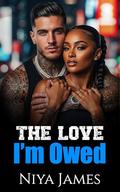 The Love I'm Owed: BWWM Bad Boy Enemies To Lovers Romance (The Lawless Brotherhood #3) by Niya James