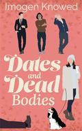 Dates and Dead Bodies (Why Choose Murder Mysteries #1) by Imogen Knowed