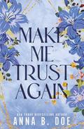 Make Me Trust Again: Special edition by Anna B. Doe