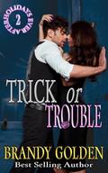 Trick or Trouble: Holidays Ever After series Book 2 by Brandy Golden