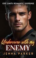 Undercover With My Enemy: An Undercover Romantic Suspense by Jenna Parker