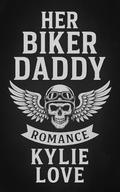 Her Daddy Biker: An age gap, curvy girl, bwwm, instalove, grumpy boss, MC Romance by Kylie Love