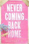 Never Coming Back Home by Whitney G.