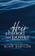 An Heir of Blood and Power (Billionaire Sanctuary: The Heir #2) by Blair Babylon