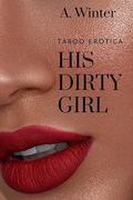 His Dirty Girl: Age gap erotica by A. Winter