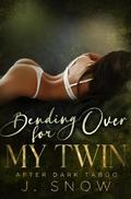 Bending Over for My Twin by J. Snow