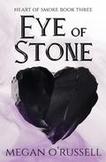 Eye of Stone (Heart of Smoke #3) by Megan O'Russell
