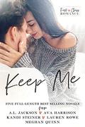 Keep Me: A First Class Romance Collection by A.L. Jackson, Meghan Quinn, Kandi Steiner, Lauren Rowe