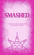Smashed: A Sentient Object Romance (Kyleverse #12) by Nicole Parker